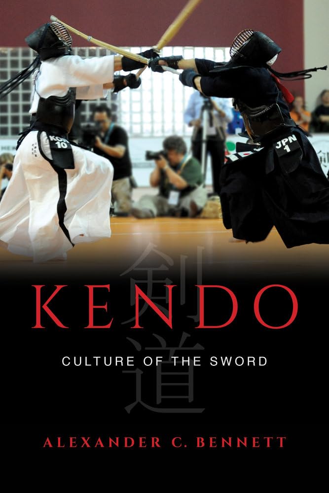 Kendo: Culture of the Sword: Bennett, Alexander C: 9780520284371